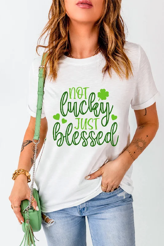 Daily Special NOT LUCKY JUST BLESSED Round Neck T-Shirt