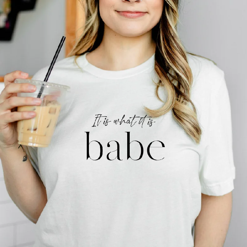 Shop and Save It Is What It Is Babe T-Shirt