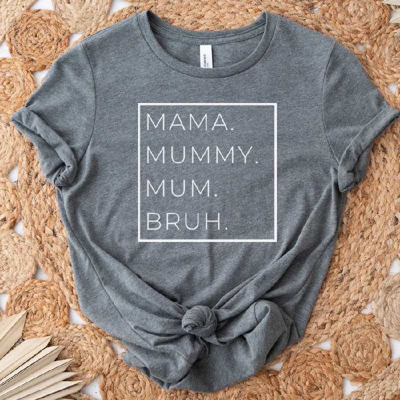 Act Now Mama, Mummy, Bruh Womens T-Shirt